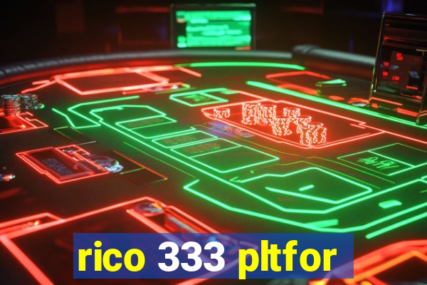 rico 333 pltfor